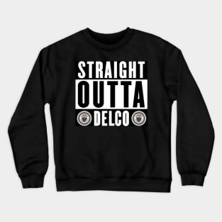 Straight Outta Delco! Crewneck Sweatshirt